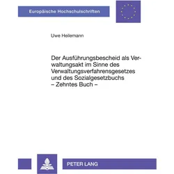 Der Ausführungsbescheid als Verwaltungsakt im Sinne des Verwaltungsverfahrensgesetzes und des Sozial, Fachbücher von Uwe Heilemann