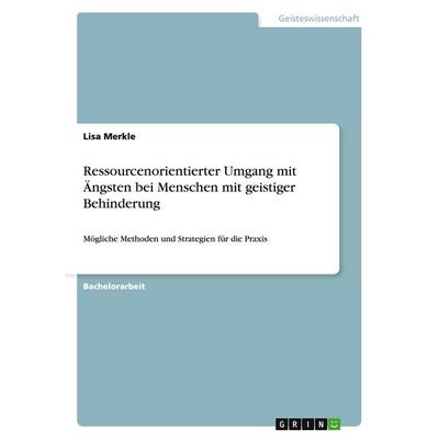 Ressourcenorientierter Umgang mit Ängsten bei Menschen mit geistiger Behinderung, Taschenbuch von Lisa Merkle, GRIN, 978-3-656-17179-9