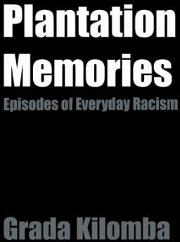 Grada Kilomba - Plantation Memories: Episodes of Everyday Racism - Preis vom 09.10.2026 07:28:09 h