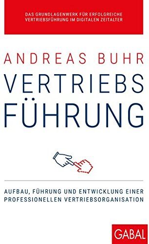 Andreas Buhr - Vertriebsführung: Aufbau, Führung und Entwicklung einer professionellen Vertriebsorganisation (Dein Business) - Preis vom 09.10.2026 07:28:09 h