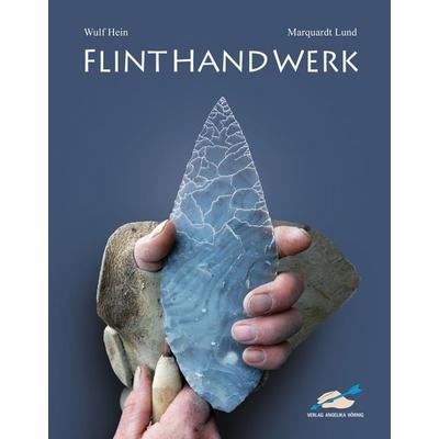 FLINTHANDWERK, Taschenbuch von Wulf Hein,Marquardt Lund, Hörnig, A, 978-3-938921-46-3