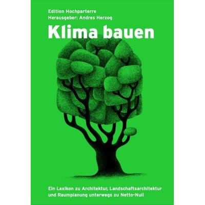Klima bauen, Gebundene Ausgabe von Rahel Marti,Axel Simon,Andres Herzog, Hochparterre, 978-3-909928-70-5