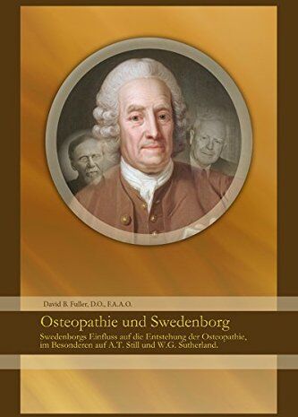 David Fuller - Osteopathie und Swedenborg: Swedenborgs Einfluss auf die Entstehung der Osteopathie, im Besonderen auf A.T. Still und W.G. Sutherland. - Preis vom 09.10.2026 07:28:09 h