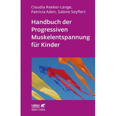 Handbuch der Progressiven Muskelentspannung für Kinder (Leben Lernen, Bd. 232), Taschenbuch von Claudia Reeker-Lange,Patricia Aden,Sabine Seyffert,