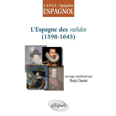 L'Espagne des validos (1598-1645), Taschenbuch von Rudy Chaulet, Ellipses, 978-2-7298-5289-4
