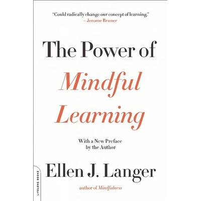 The Power of Mindful Learning, Taschenbuch von Ellen J. Langer, Little, Brown and Company, 978-0-7382-1908-0