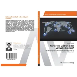 Kulturelle Vielfalt oder virtuelle Einheit?, Fachbücher von Nikolas Dworak