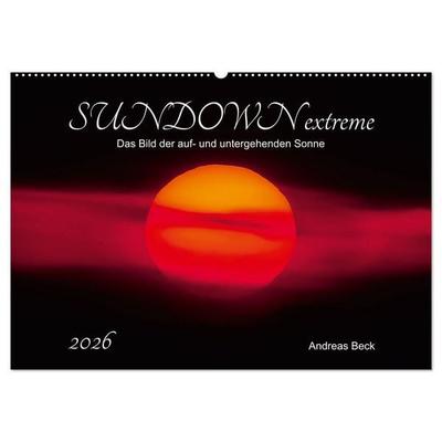 SUNDOWN EXTREME - Das Bild der auf- und untergehenden Sonne (Wandkalender 2026 DIN A2 quer), CALVENDO Monatskalender