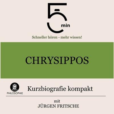 Chrysippos: Kurzbiografie kompakt - 5 Minuten,5 Minuten Biografien,Jürgen Fritsche, Audio, 9783754505182