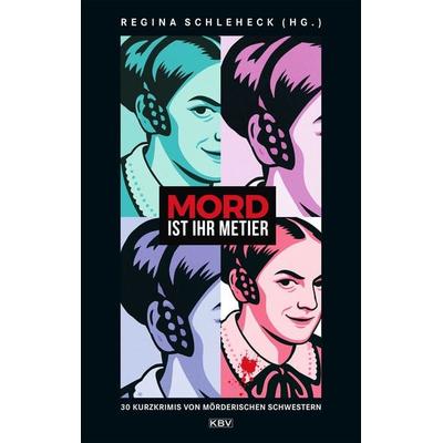 Mord ist ihr Metier, Taschenbuch von Myriane Angelowski,Christiane Antons,Almuth Heuner,Manu Wirtz,Anne Kessel, KBV, 978-3-95441-778-0