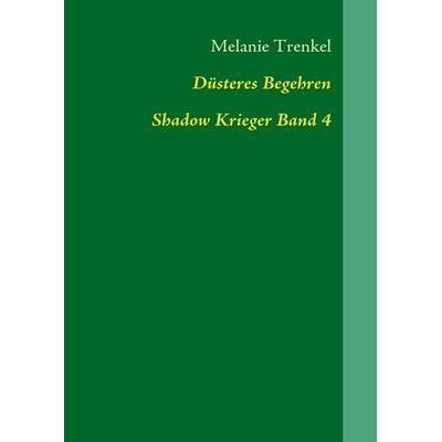 Düsteres Begehren, Taschenbuch von Melanie Trenkel, BoD – Books on Demand, 978-3-8423-4994-0