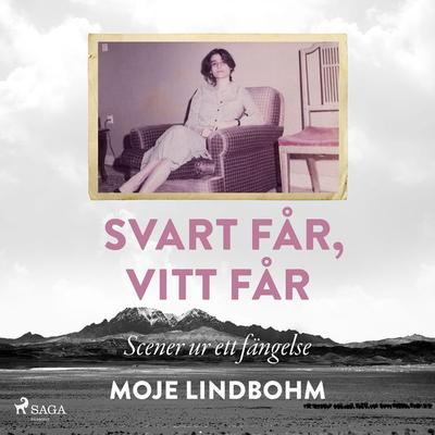 Svart får, vitt får : Scener ur ett fängelse - Moje Lindbohm, Audio, 9788728341544