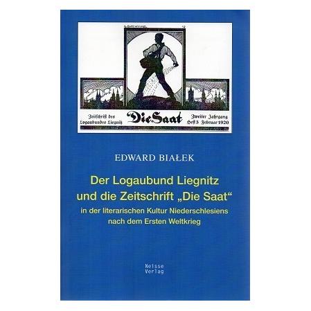 Neisse Der Logaubund Liegnitz und die Zeitschrift 'Die Saat' in der literarischen Kultur Niederschlesiens n (Deutsch, Softcover, Edward Bialek) (55427481)