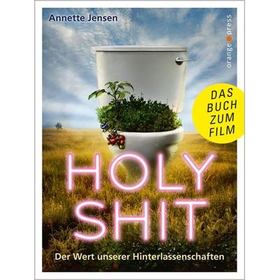 Holy Shit, Taschenbuch von Annette Jensen,Sina Kamala Kaufmann, Orange-Press, 978-3-936086-85-0
