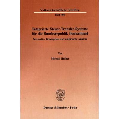 Integrierte Steuer-Transfer-Systeme für die Bundesrepublik Deutschland., Taschenbuch von Michael Hüther, Duncker & Humblot, 978-3-428-06956-9