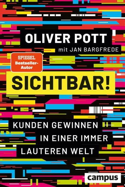 Oliver Pott - Sichtbar!: Kunden gewinnen in einer immer lauteren Welt - Preis vom 09.10.2026 07:28:09 h