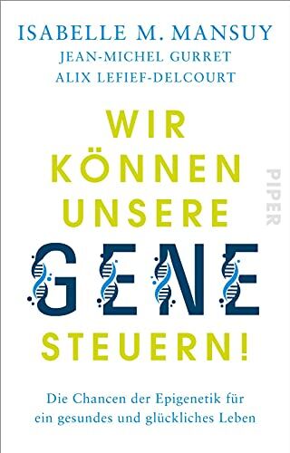 Mansuy, Prof. Isabelle M. - Wir können unsere Gene steuern!: Die Chancen der Epigenetik für ein gesundes und glückliches Leben Sachbuch über die neuen Forschungserkenntnisse in der Gesundheitsvorsorge - Preis vom 07.10.2026 11:45:10 h