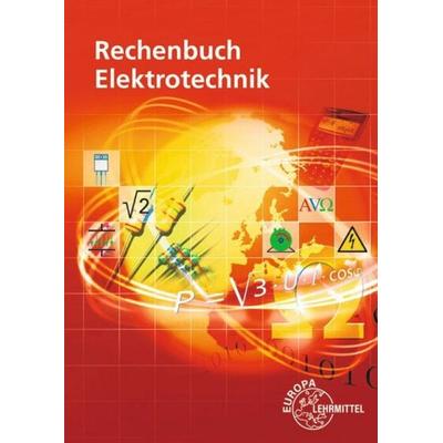 Rechenbuch Elektrotechnik, Taschenbuch von Ronald Neumann,Bernd Feustel,Klaus Tkotz,Dieter Isele,Walter Eichler, Europa-Lehrmittel, 978-3-8085-3826-5