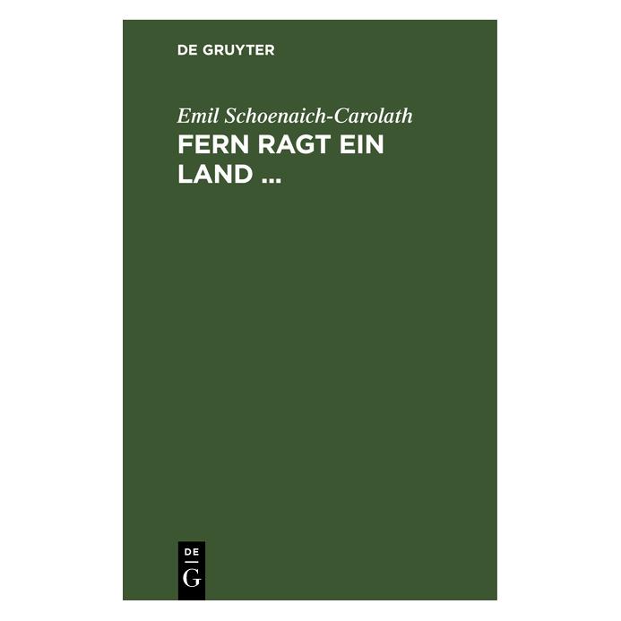 De Gruyter Fern ragt ein Land (Deutsch, Hardcover, Emil Schoenaich-Carolath) (35120941)