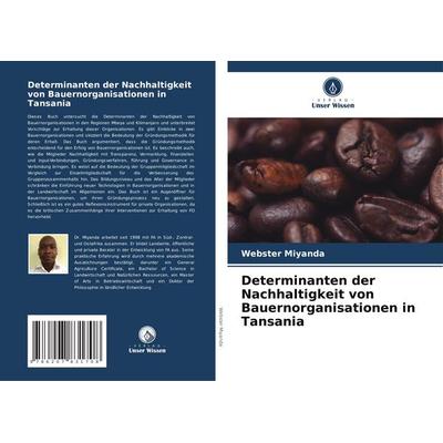 Determinanten der Nachhaltigkeit von Bauernorganisationen in Tansania, Taschenbuch von Webster Miyanda, Verlag Unser Wissen, 978-620-7-83170-8