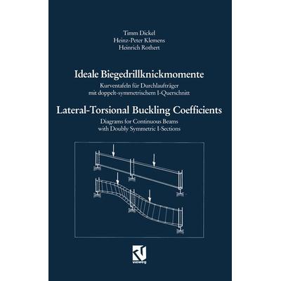 Ideale Biegedrillknickmomente / Lateral-Torsional Buckling Coefficients, Taschenbuch von Timm Dickel, Vieweg & Teubner, 978-3-528-08824-8