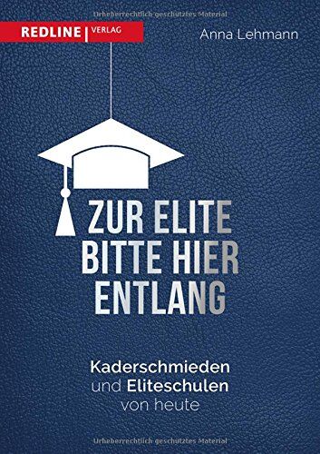 Anna Lehmann - Zur Elite bitte hier entlang: Kaderschmieden und Bildungseinrichtungen von heute - Preis vom 09.10.2026 07:28:09 h