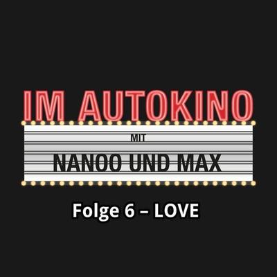 Im Autokino, Folge 6: Love - Max,Chris Nanoo, Audio, 4260507133984