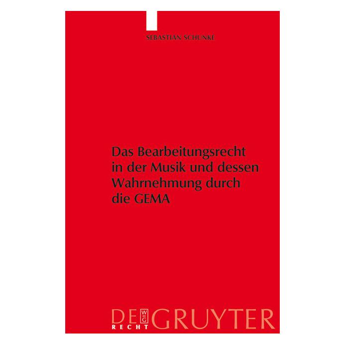 De Gruyter Schunke,S.:Bearbeitungsrecht in d.Musik (Deutsch, Hardcover, Sebastian Schunke) (67979150)