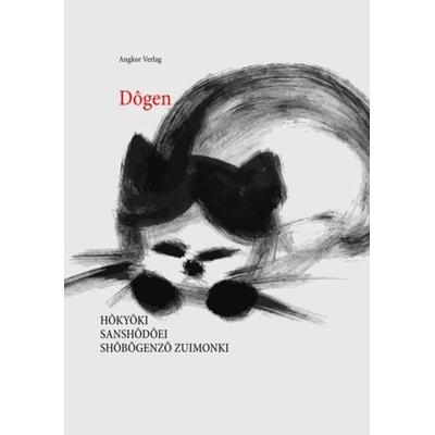 Hôkyôki. Sanshôdôei. Shôbôgenzô Zuimonki., Taschenbuch von Eihei Kigen Dôgen,Dogen Zenji, Angkor, 978-3-943839-82-1