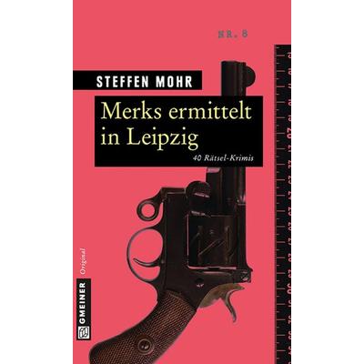 Merks ermittelt in Leipzig, Taschenbuch von Steffen Mohr, Gmeiner-Verlag, 978-3-8392-1508-1