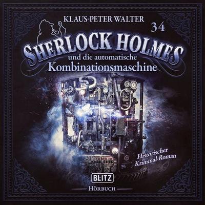 Neues von Sherlock Holmes - Die Hörbücher - Folge 34: Sherlock Holmes und die automatische Kombinationsmaschine - Arthur Conan Doyle,Klaus-Peter