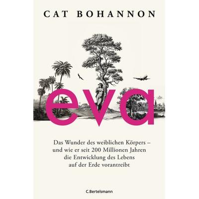 Eva, Gebundene Ausgabe von Cat Bohannon, C.Bertelsmann, 978-3-570-10209-1