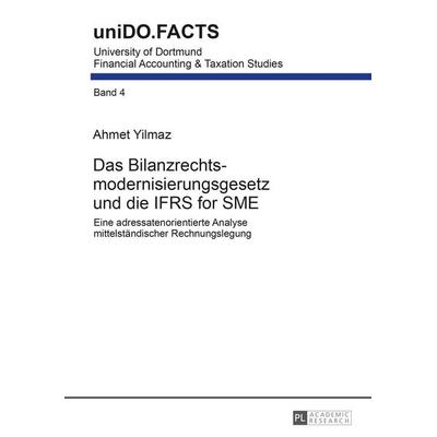 Das Bilanzrechtsmodernisierungsgesetz und die IFRS for SME, Gebundene Ausgabe von Ahmet Yilmaz, Peter Lang GmbH, Internationaler Verlag der