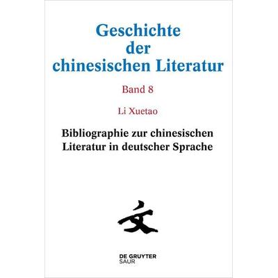 Bibliographie zur chinesischen Literatur in deutscher Sprache, Gebundene Ausgabe von Li Xuetao, De Gruyter Oldenbourg, 978-3-598-24548-0