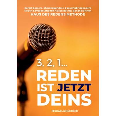 3, 2, 1... Reden ist jetzt Deins!, Taschenbuch von Michael Sinnhuber, Tredition, 978-3-384-31241-9