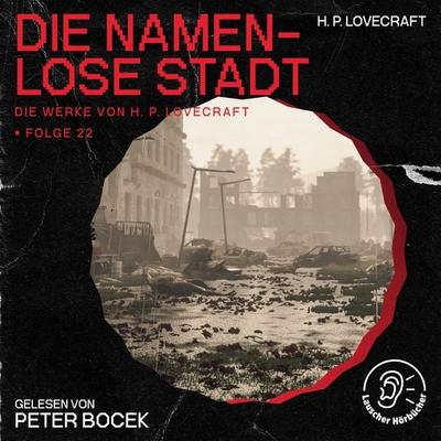 Die namenlose Stadt (Die Werke von H. P. Lovecraft, Folge 22) - Howard Ph. Lovecraft, Audio, 9783991746287