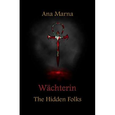 The Hidden Folks / Wächterin, Taschenbuch von Ana Marna, Epubli, 978-3-7529-6975-7