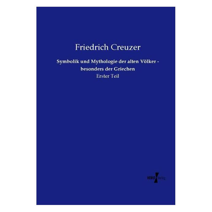 Vero Symbolik und Mythologie der alten Völker - besonders der Griechen (Deutsch, Softcover, Friedrich Creuzer) (35161430)
