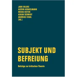 Subjekt und Befreiung, Fachbücher von Andreas Stahl, Katrin Henkelmann, Askan Schmidt, Jaro Ehlers, Micha Keiten, Alexandra Schauer, Carolyn Iselt, Michael Heidemann, Simon Helling, Lea Fink, Enrico Pfau, Ulrich Mathias Gerr, Jan Rickermann, Steffen Stolzenberger, Luise Henckel, Johannes Bruns
