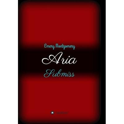 Aria, Taschenbuch von Emery Montgomery, Tredition, 978-3-7345-9858-6