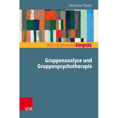 Gruppenanalyse und Gruppenpsychotherapie, Taschenbuch von Hermann Staats, Vandenhoeck + Ruprecht, 978-3-525-40006-7
