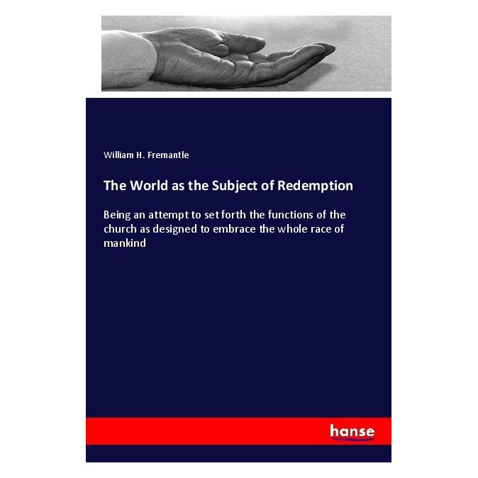 Hansebooks The World as the Subject of Redemption (Englisch, Softcover, William H Fremantle, William H. Fremantle) (56001431)