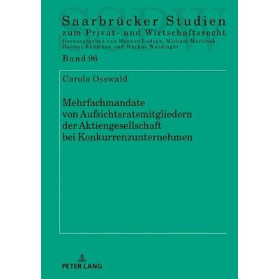 Mehrfachmandate von Aufsichtsratsmitgliedern der Aktiengesellschaft bei Konkurrenzunternehmen, Gebundene Ausgabe von Carola Osswald, Peter Lang GmbH,