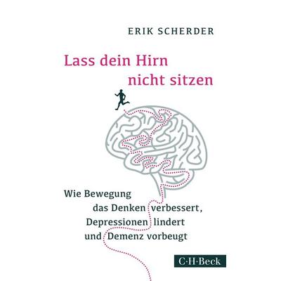 Lass dein Hirn nicht sitzen, Taschenbuch von Erik Scherder, C.H. Beck, 978-3-406-68872-0