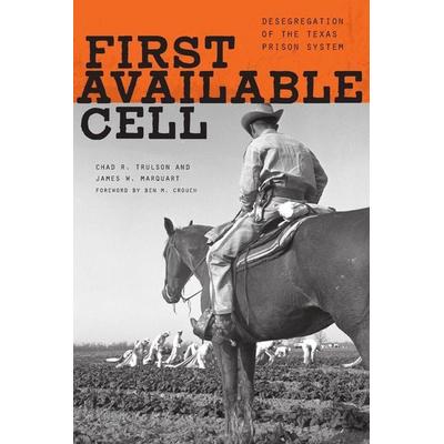 First Available Cell, Taschenbuch von Chad R. Trulson, University Of Texas Press, 978-0-292-72582-9