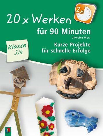 Jakobine Wierz - 20 x Werken für 90 Minuten - Klasse 3/4: Kurze Projekte für schnelle Erfolge - Preis vom 19.10.2026 19:33:35 h
