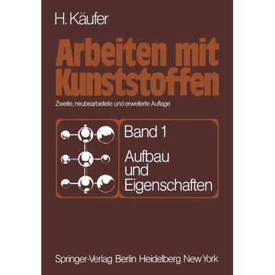 Arbeiten mit Kunststoffen, Taschenbuch von H. Käufer, Springer Berlin, 978-3-642-81167-8