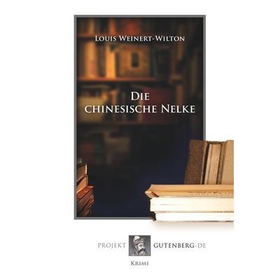 Die chinesische Nelke, Taschenbuch von Louis Weinert-Wilton, BoD - Books on Demand, 978-3-86511-837-0