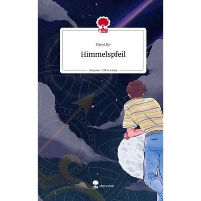 Himmelspfeil. Life is a Story - story.one, Gebundene Ausgabe von Dimi Ke, Storylution, 978-3-7115-3077-6