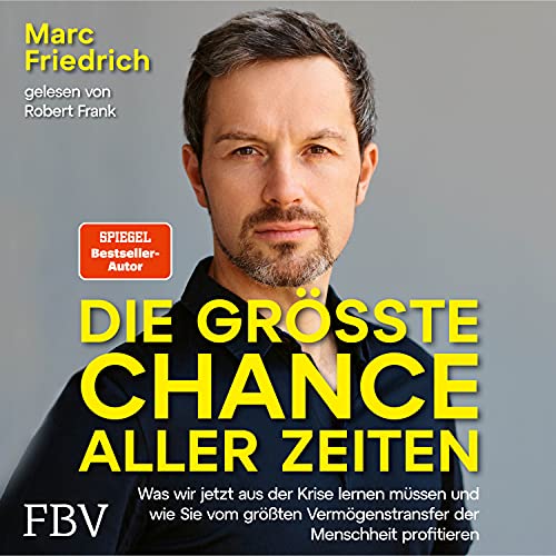 Marc Friedrich - Die größte Chance aller Zeiten: Was wir jetzt aus der Krise lernen müssen und wie Sie vom größten Vermögenstransfer der Menschheit profitieren - Preis vom 12.10.2026 11:37:12 h